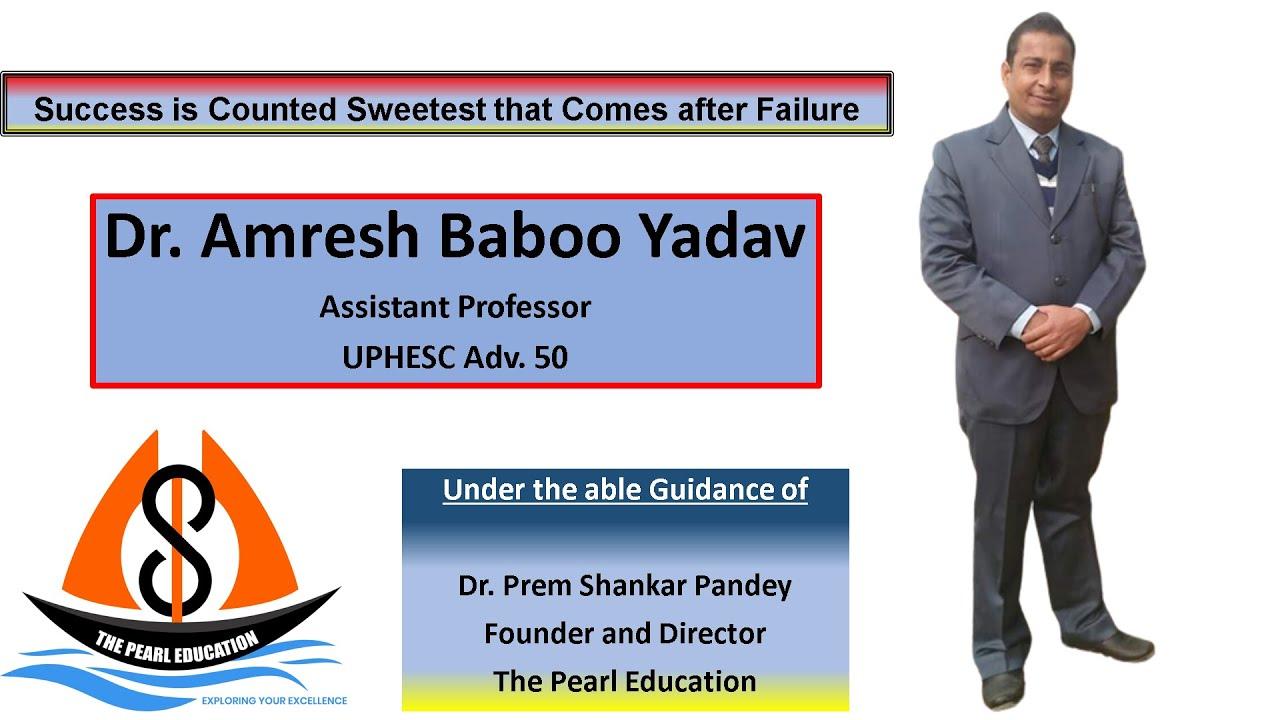 Dr. Amresh, Assistant Professor, UPHESC, Adv 50- 2022 success story