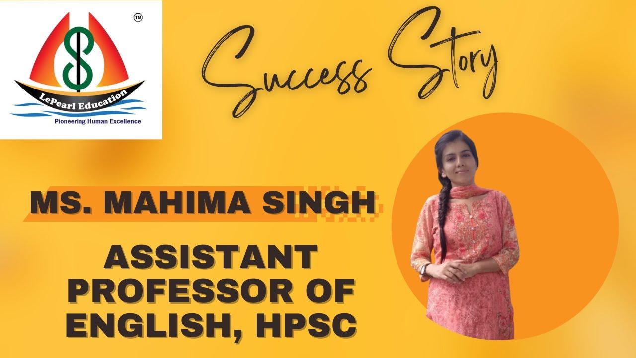 Ms Mahima Singh, Assistant Professor, Himachal Pradesh Service Commision-2023 success story
